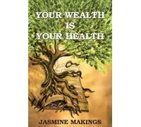 Jasmine Makings Your Wealth is your Health (Tascabile)