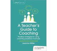 Jasmine Miller A Teacher's Guide to Coaching: Practical strategies f (Tascabile)