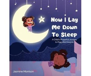 Jasmine Morrison Now I Lay Me Down to Sleep (Copertina rigida)