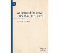 Jasmine Proteau Women and the Travel Guidebook, 1870-c.1910 (Copertina rigida)