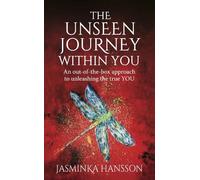 Jasminka Hansson The Unseen Journey Within You (Tascabile)