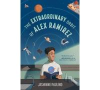 Jasminne Paulino The Extraordinary Orbit of Alex Ramirez (Copertina rigida)