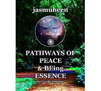 Jasmuheen Pathways of Peace and Being Essence: Keys to the Kingdom (Tascabile)