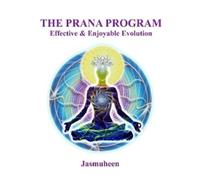 , Jasmuheen The PRANA PROGRAM - Effective & Enjoyable Evolution (Tascabile)