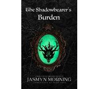 The Shadowbearer's Burden: A Dark Fantasy Romance, Book 2