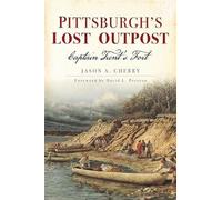 Jason A. Cherry Pittsburgh’S Lost Outpost (Tascabile)