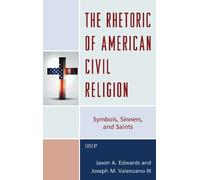 Jason A. Edwards The Rhetoric of American Civil Religion (Copertina rigida)