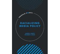 Jason A. Smith Racializing Media Policy (Copertina rigida) Emerald Points