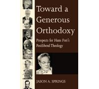 Jason A Springs Toward a Generous Orthodoxy (Tascabile)