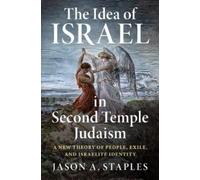 Jason A. Staples The Idea of Israel in Second Temple Judaism (Copertina rigida)