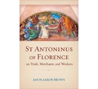 Jason Aaron Bro St Antoninus of Florence on Trade, Merchants, (Copertina rigida)