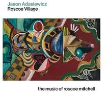 Roscoe Village, The Music Of Roscoe Mitchell - Jason Adasiewicz (Audio Cd)