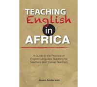 Jason Anderson Teaching English in Africa. A Guide to the Practice o (Tascabile)