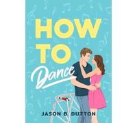 Jason B. Dutton How to Dance (Tascabile)