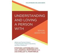 Jason B Martink Understanding and Loving a Person with Sexual Addict (Tascabile)