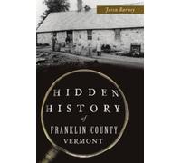 Jason Barney Hidden History of Franklin County, Vermont (Tascabile)
