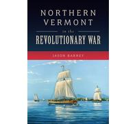 Jason Barney Northern Vermont in the Revolutionary War (Tascabile) Military