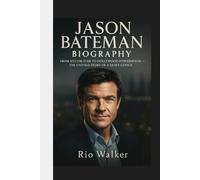 JASON BATEMAN BIOGRAPHY: From Sitcom Star to Hollywood Powerhouse -The Untold Story of a Quiet Genius