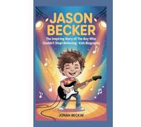 JASON BECKER: The inspiring story of the boy who couldn’t stop believing