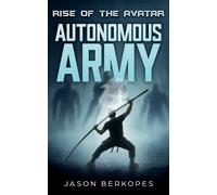 Jason Berkopes Rise of the Avatar - Autonomous Army (Tascabile)