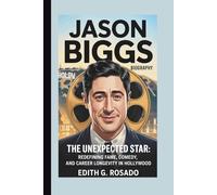 JASON BIGGS BIOGRAPHY: The Unexpected Star: Redefining Fame, Comedy, and Career Longevity in Hollywood