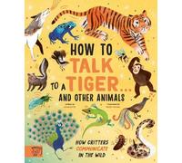 Jason Bittel How to Talk to a Tiger… and other animals (Copertina rigida)