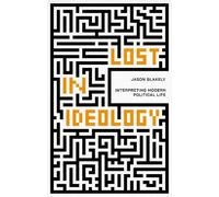 Jason Blakely Lost in Ideology (Tascabile)