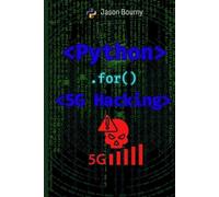 Jason Bourny Python for 5G Hacking (Tascabile)