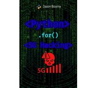 Jason Bourny Python for 5G Hacking (Tascabile)