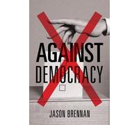 Jason Brennan Against Democracy (Copertina rigida)