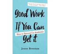 Jason Brennan Good Work If You Can Get It (Tascabile)