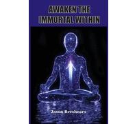 Jason Breshears Awaken the Immortal Within (Tascabile)