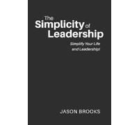 Jason Brooks The Simplicity of Leadership (Tascabile)