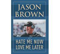 Jason Brown Hate Me Now, Love Me Later (Copertina rigida)