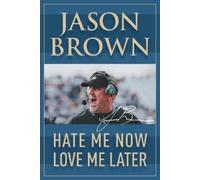 Jason Brown Hate Me Now, Love Me Later (Tascabile)