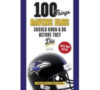Jason Butt 100 Things Ravens Fans Should Know & Do Before They Die (Tascabile)
