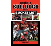 Jason Butt The Georgia Bulldogs Fans' Bucket List (Tascabile) Bucket List