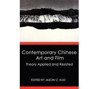Jason C Kuo Contemporary Chinese Art and Film (Tascabile)