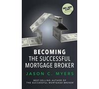 Jason C Myers Becoming the Successful Mortgage Broker (Tascabile)