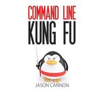 Jason Cannon Command Line Kung Fu (Tascabile)