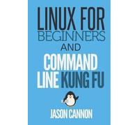 Jason Cannon Linux for Beginners and Command Line Kung Fu (Tascabile)