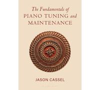 Jason Cassel The Fundamentals of Piano Tuning and Maintenance (Copertina rigida)