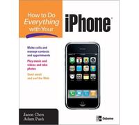 Jason Chen Adam Pash How to Do Everything with Your iPhone (Tascabile)