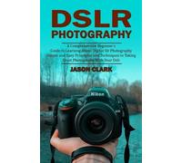 Jason Clark Dslr Photography (Tascabile)