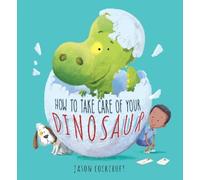Jason Cockcroft How to Take Care of Your Dinosaur (Copertina rigida)
