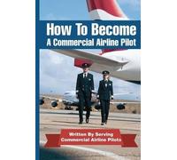Jason Cohen How To Become A Commercial Airline Pilot (Tascabile)