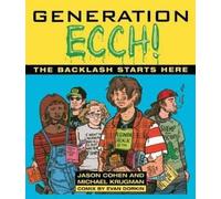 Jason Cohen Michael Krugma Generation Ecch: the Backlash Starts Her (Tascabile)