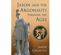 Jason Colavito Jason and the Argonauts through the Ages (Tascabile)