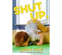 Jason Cole Shut Up, Your Kid Isn't That Great (Tascabile)