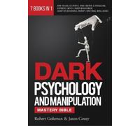 Jason Covey Rober DARK PSYCHOLOGY AND MANIPULATION MASTERY BIBLE 7 B (Tascabile)